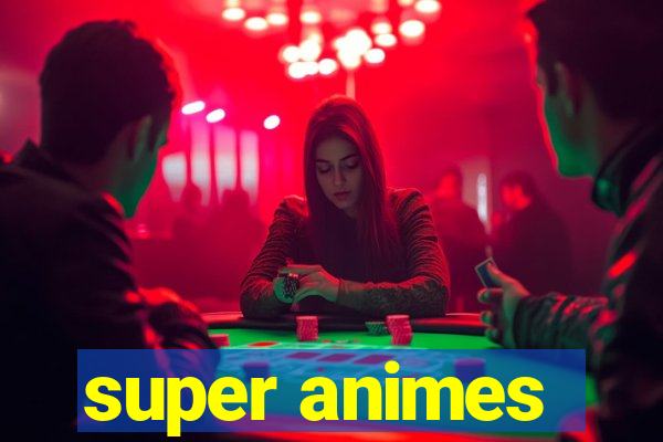 super animes